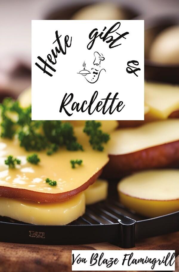 Heute gibt es - Raclette