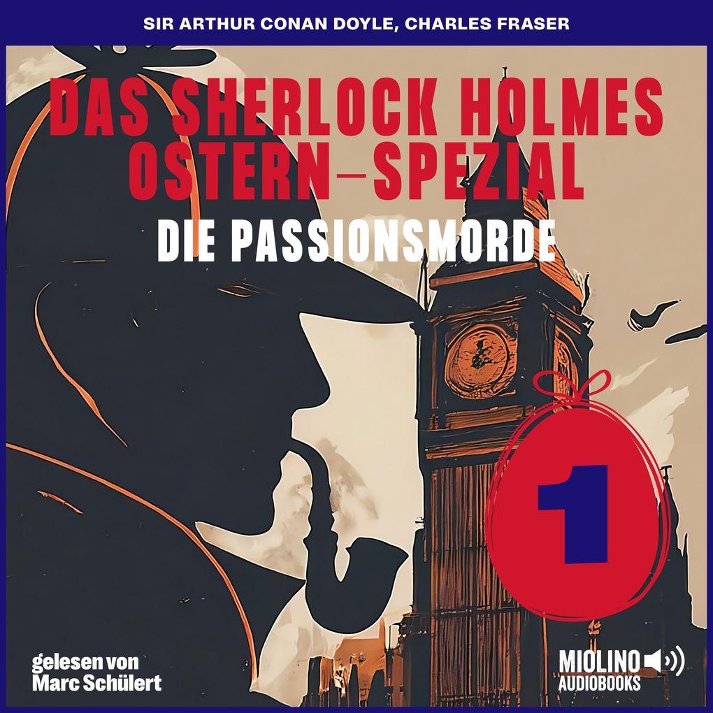 Das Sherlock Holmes Ostern-Spezial (Die Passionsmorde, Folge 1)