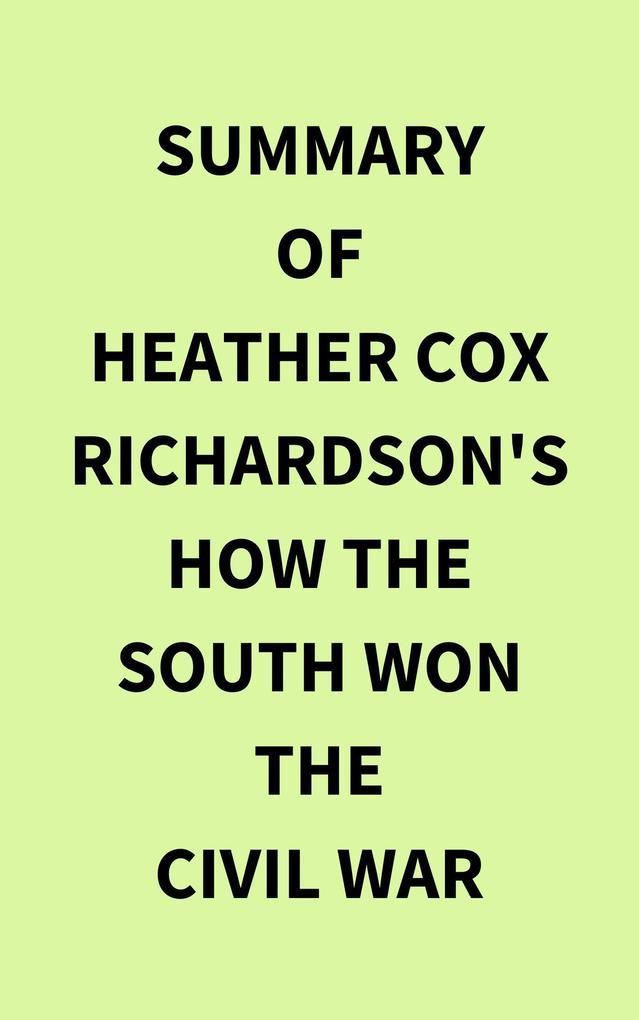 Summary of Heather Cox Richardson's How the South Won the Civil War