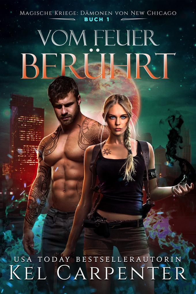 Vom Feuer berührt (Magische Kriege: Dämonen von New Chicago, #1)