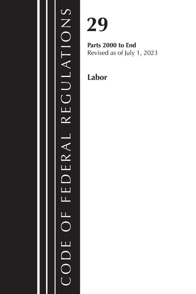 Code of Federal Regulations, Title 29 Labor/OSHA 2000-End, Revised as of July 1, 2023