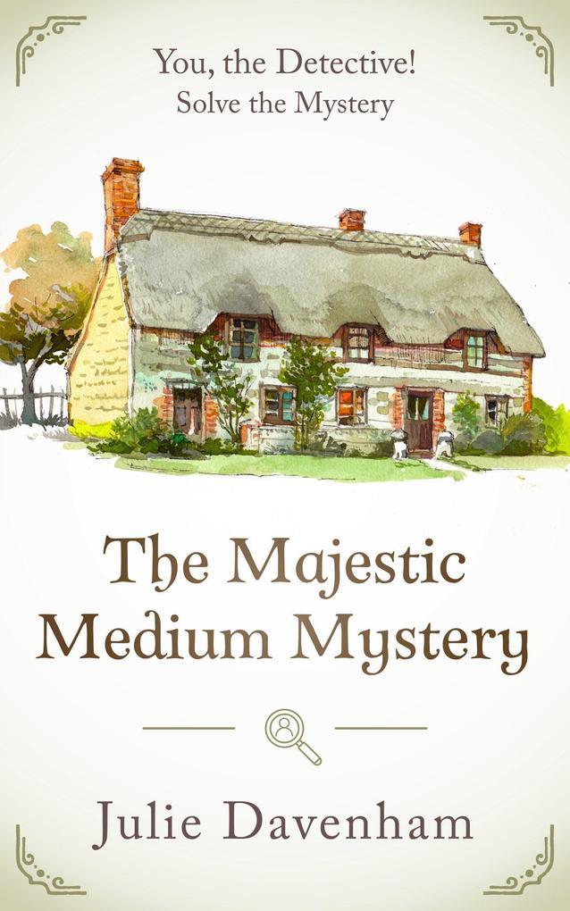 The Majestic Medium Mystery (You, the Detective!, #6)