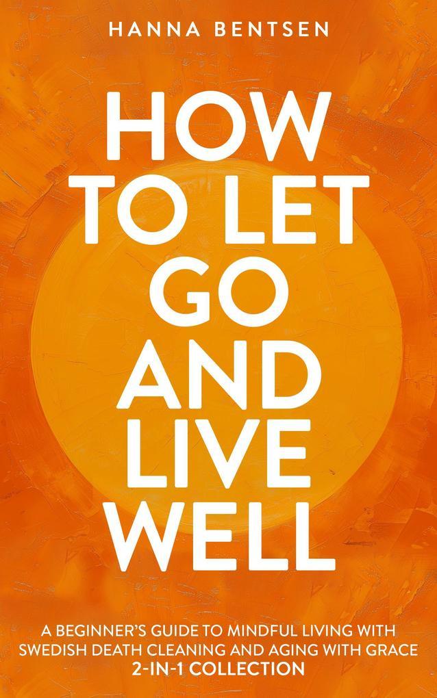 How to Let Go and Live Well (Intentional Living)