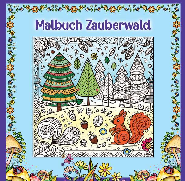 Mandala Malbuch für Kinder ab 8 Jahren und Erwachsene - Zauberwald Ausmalbuch mit süßen Waldtieren wie Fuchs + Igel + Hase + Eichhörnchen und Eulen