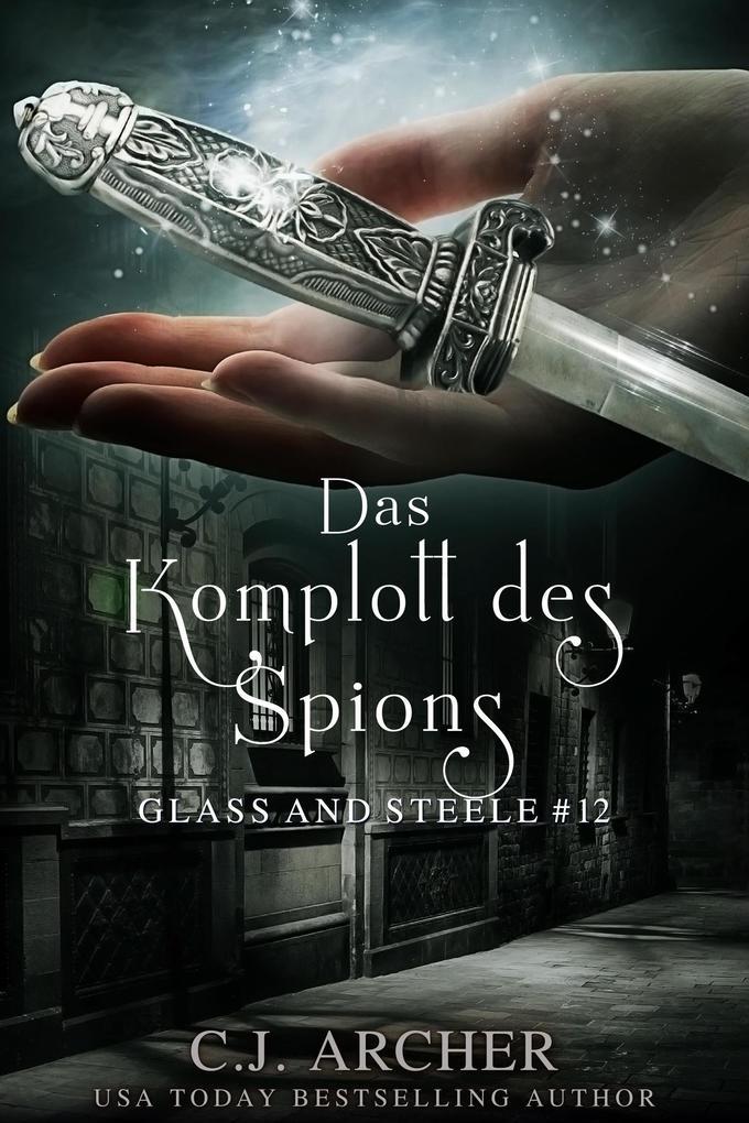 Das Komplott des Spions: Glass and Steele (Glass and Steele Serie, #12)