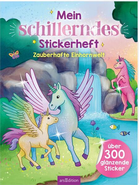 Mein schillerndes Stickerheft - Zauberhafte Einhornwelt