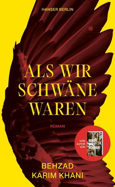 1. Behzad Karim Khani: Als wir Schwäne waren