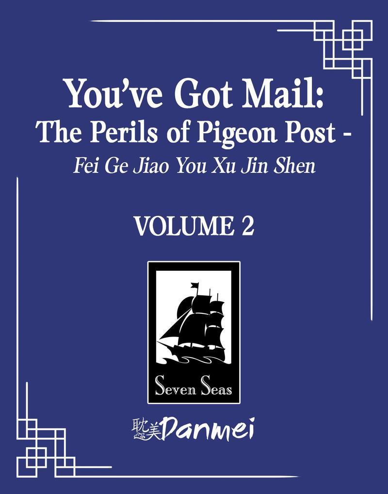 You've Got Mail The Perils of Pigeon Post Fei Ge Jiao You Xu Jin Shen (Novel) Vol. 2