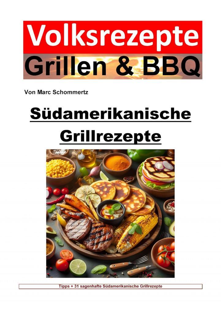 Volksrezepte Grillen und BBQ - Südamerikanische Grillrezepte