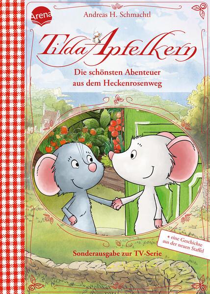 Tilda Apfelkern. Die schönsten Abenteuer aus dem Heckenrosenweg (Sonderausgabe zur TV-Serie)