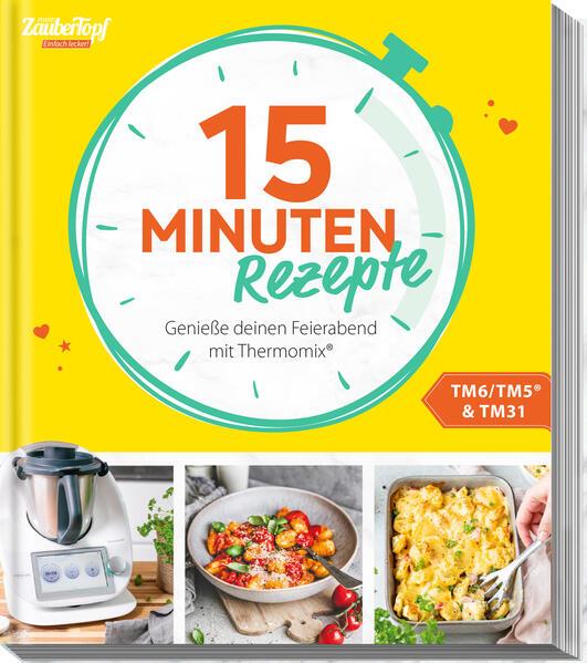 mein ZauberTopf Einfach lecker! 15 Minuten Rezepte