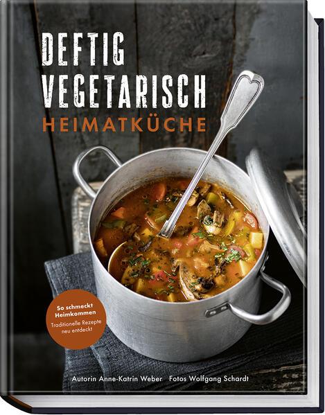 Deftig vegetarisch - Heimatküche