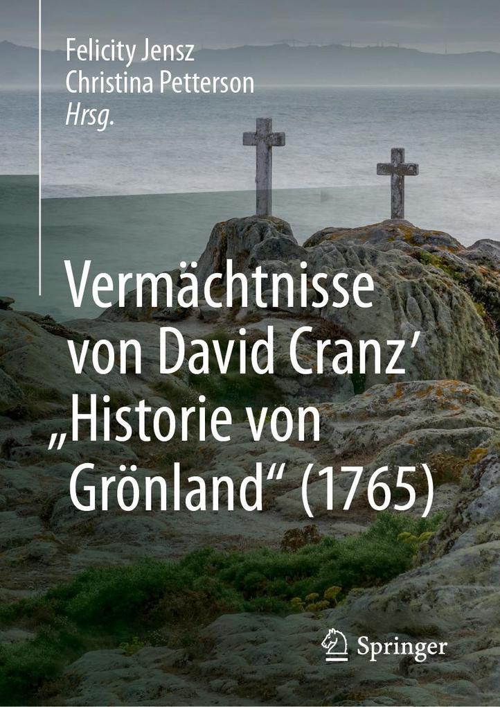 Vermächtnisse von David Cranz' "Historie von Grönland" (1765)