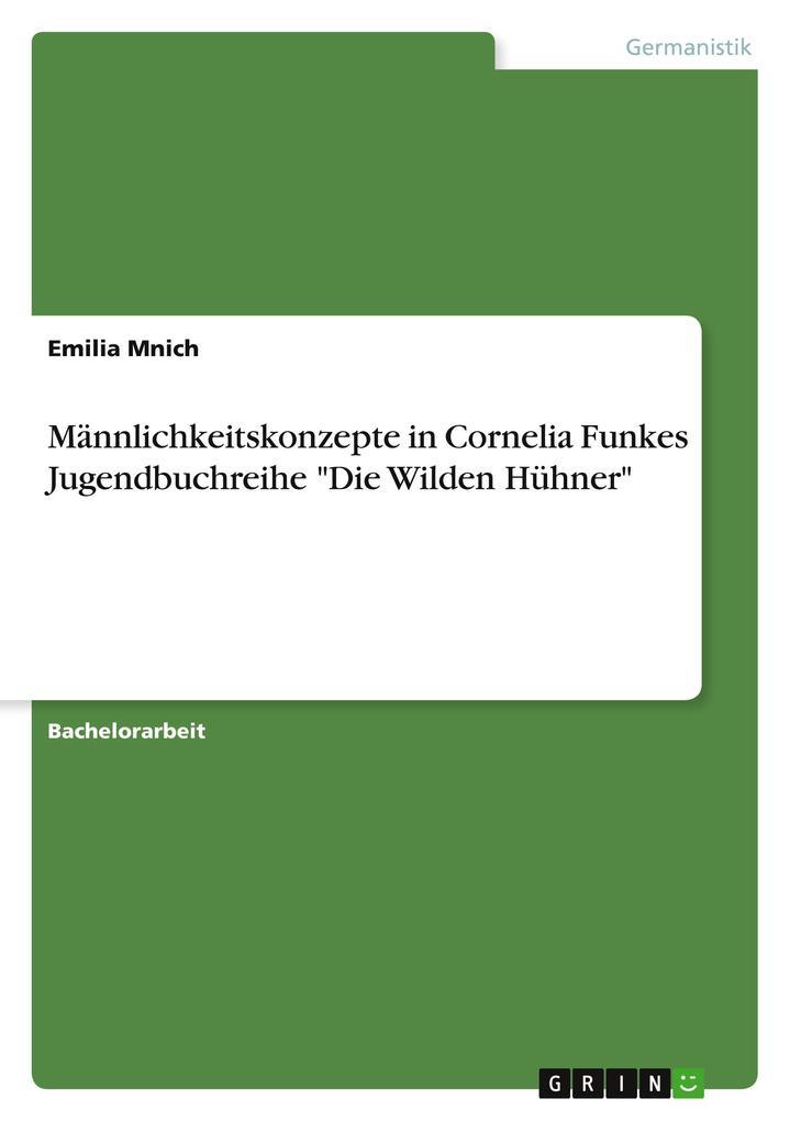 Männlichkeitskonzepte in Cornelia Funkes Jugendbuchreihe "Die Wilden Hühner"