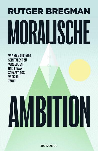 10. Rutger Bregman: Moralische Ambition