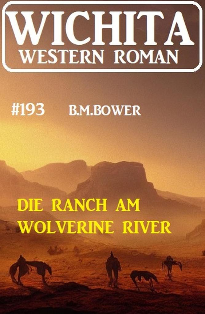 Die Ranch am Wolverine River: Wichita Western Roman 193