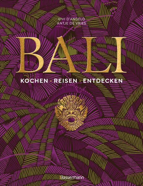 Bali. Kochen - Reisen - Entdecken