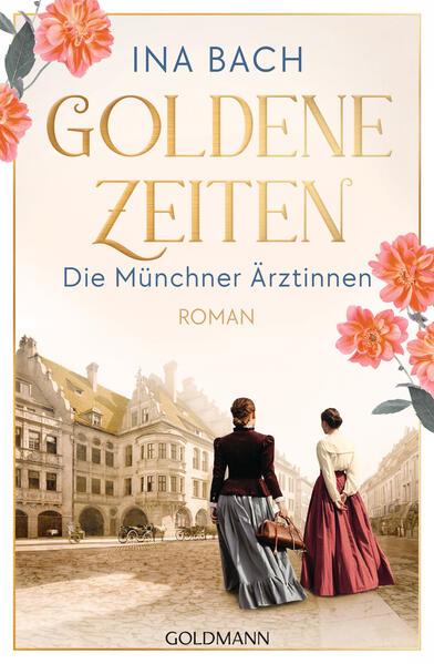 Goldene Zeiten. Die Münchner Ärztinnen