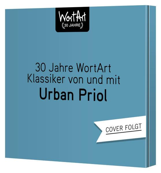 30 Jahre WortArt - Klassiker von und mit Urban Priol