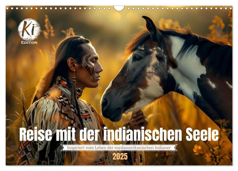 Reise mit der indianischen Seele (Wandkalender 2025 DIN A3 quer), CALVENDO Monatskalender