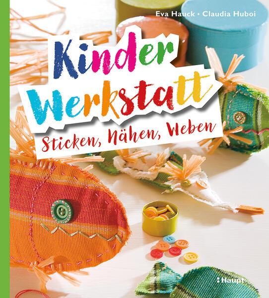 Kinder-Werkstatt Sticken, Nähen, Weben