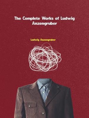 The Complete Works of Ludwig Anzengruber