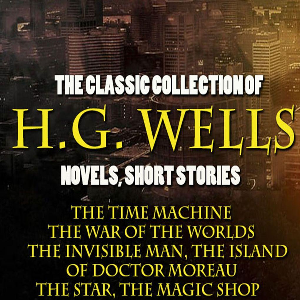 The Classic Collection of H.G. Wells. Novels and Stories