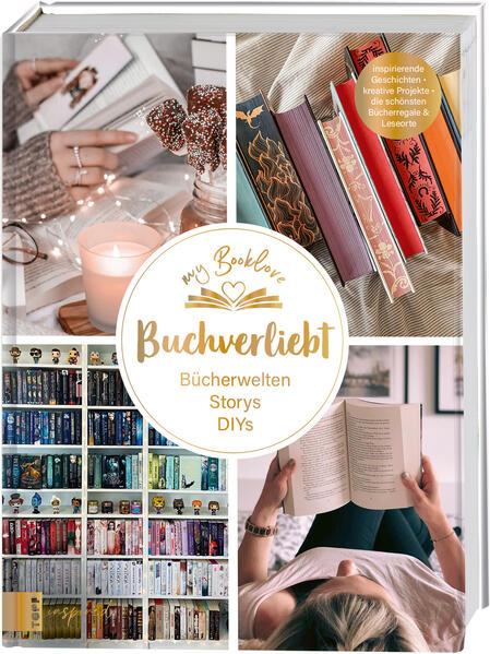 My Booklove. Buchverliebt. Bücherwelten. Storys. DIYs. Mit einem Vorwort von Bianca Iosivoni.