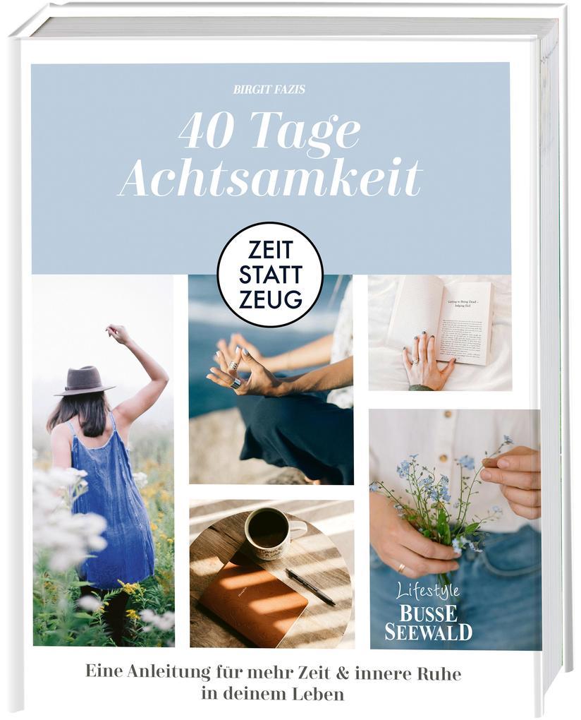 Zeit statt Zeug: 40 Tage Achtsamkeit