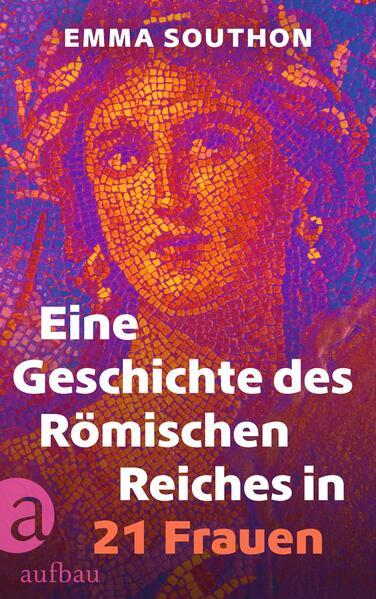 8. Emma Southon: Eine Geschichte des Römischen Reiches in 21 Frauen