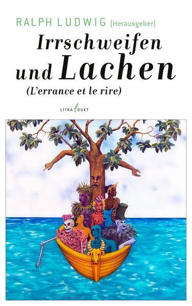 Irrschweifen und Lachen. L'errance et le rire