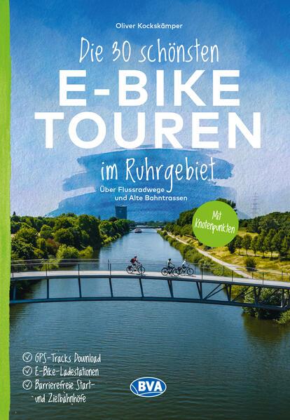 Die 30 schönsten E-Bike Touren im Ruhrgebiet - Über Flussradwege und Alte Bahntrassen