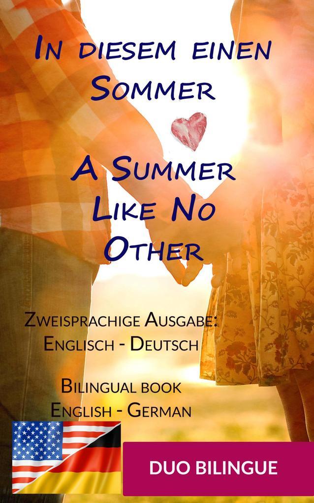 In diesem einen Sommer / A Summer Like No Other (Zweisprachige Ausgabe: Englisch-Deutsch)