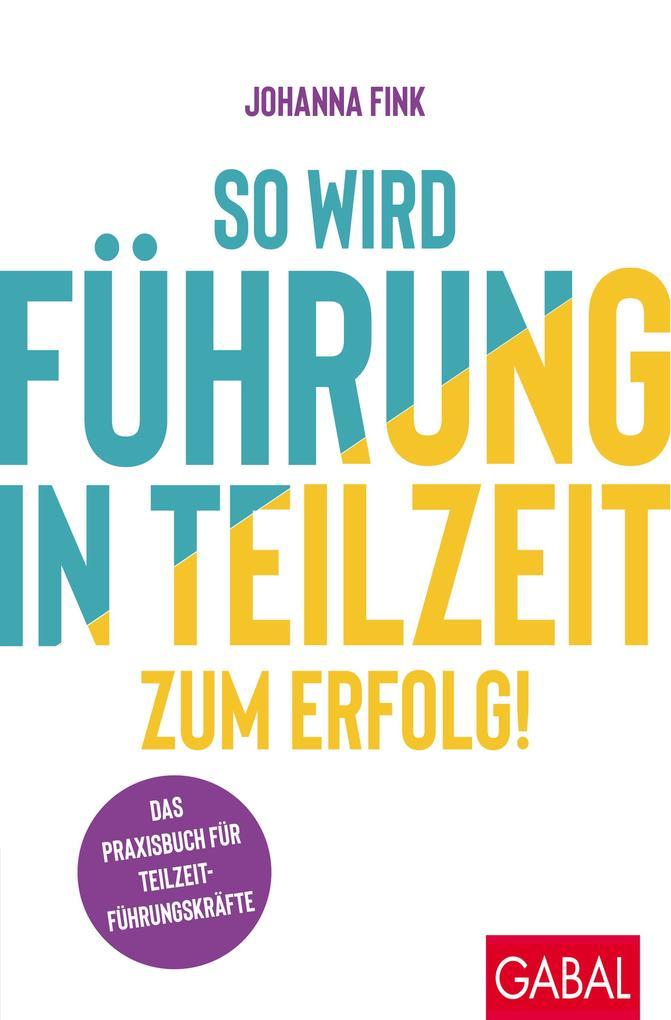 So wird Führung in Teilzeit zum Erfolg!