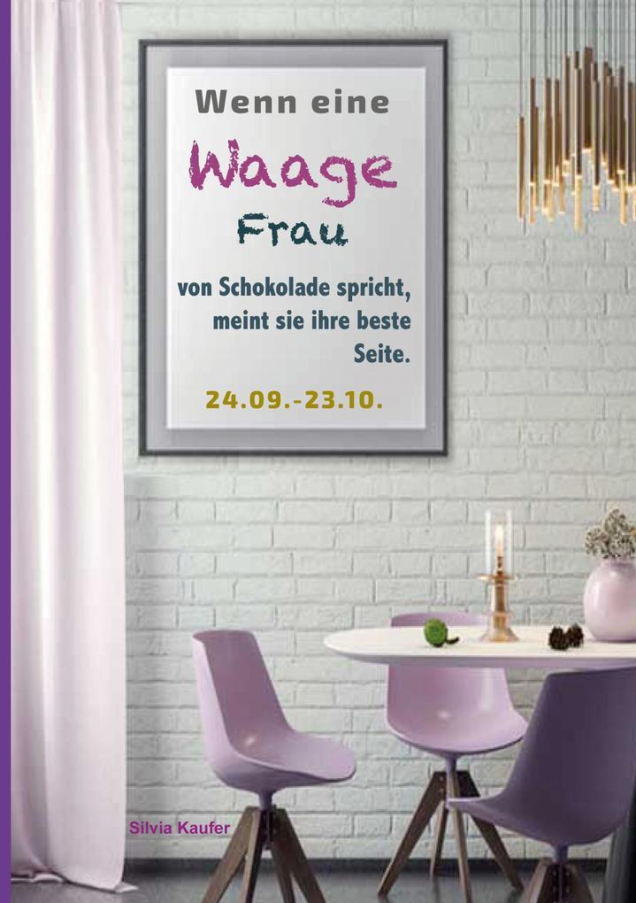 Wenn eine Waage Frau von Schokolade spricht, meint sie ihre beste Seite.