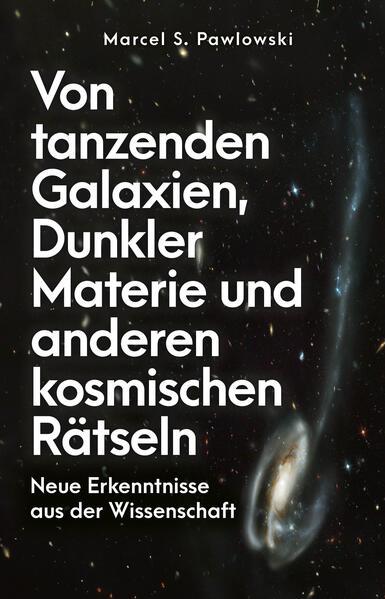 Von tanzenden Galaxien, Dunkler Materie und anderen kosmischen Rätseln