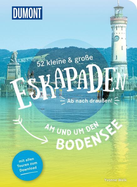 52 kleine & große Eskapaden am und um den Bodensee