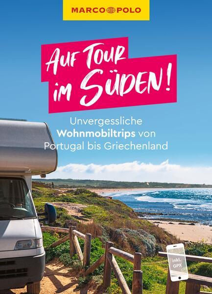 MARCO POLO Bildband Auf Tour im Süden! Unvergessliche Wohnmobiltrips von Portugal bis Griechenland