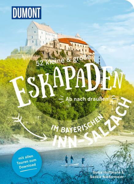 52 kleine & große Eskapaden im bayerischen Inn-Salzach