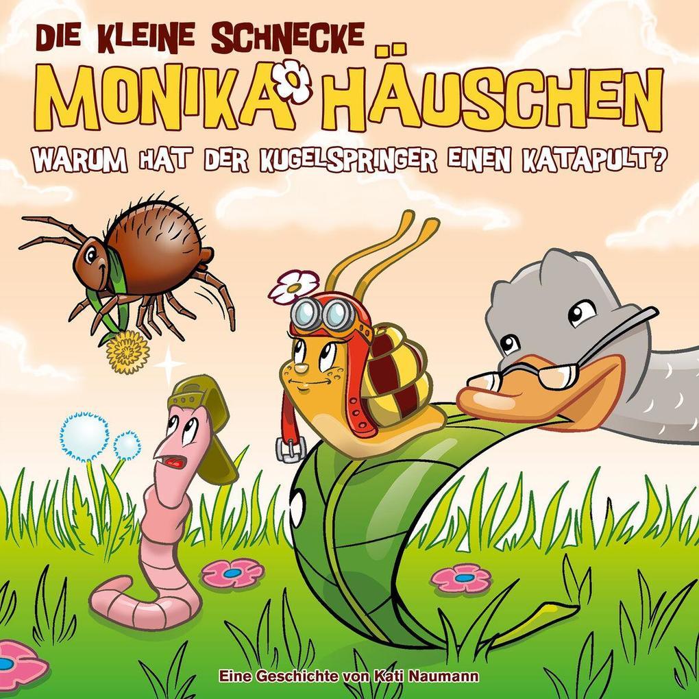 Die Kleine Schnecke Monika Häuschen 73: Warum hat der Kugelspringer einen Katapult?