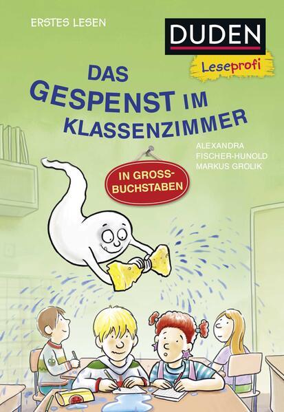 Duden Leseprofi - GROSSBUCHSTABEN: DAS GESPENST IM KLASSENZIMMER, Erstes Lesen