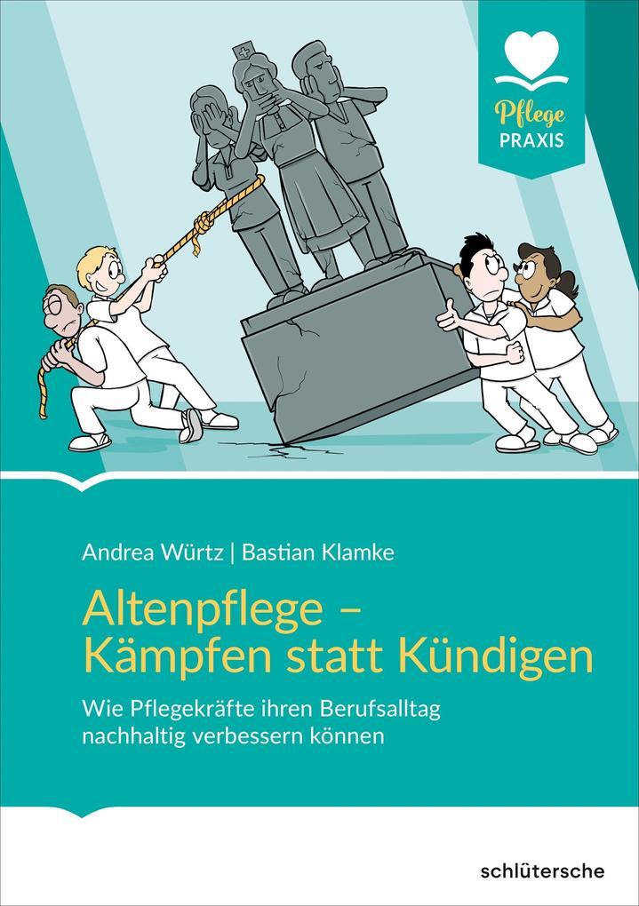 Altenpflege - Kämpfen statt Kündigen