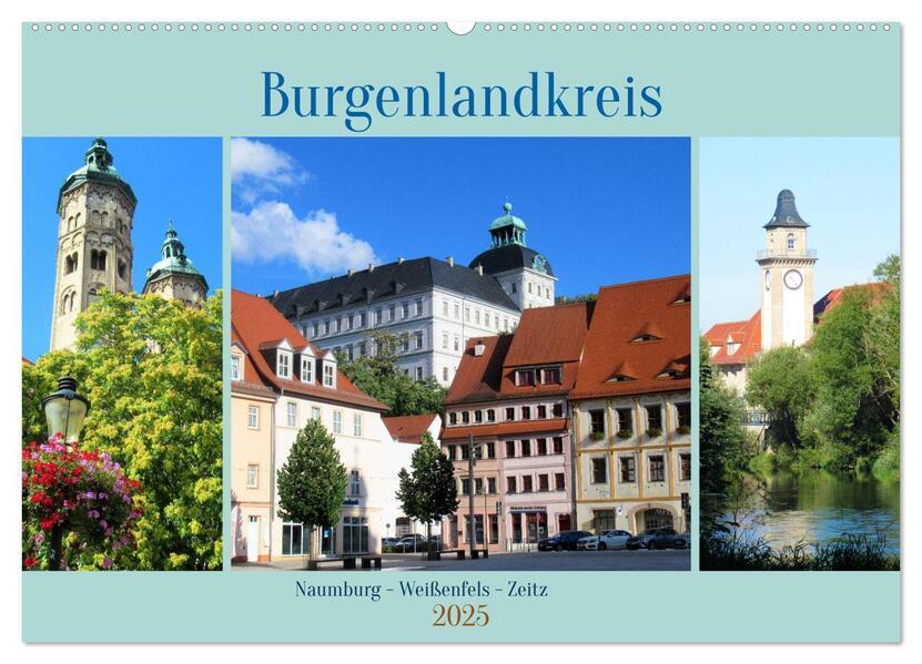 Burgenlandkreis - Naumburg, Weißenfels, Zeitz (Wandkalender 2025 DIN A2 quer), CALVENDO Monatskalender