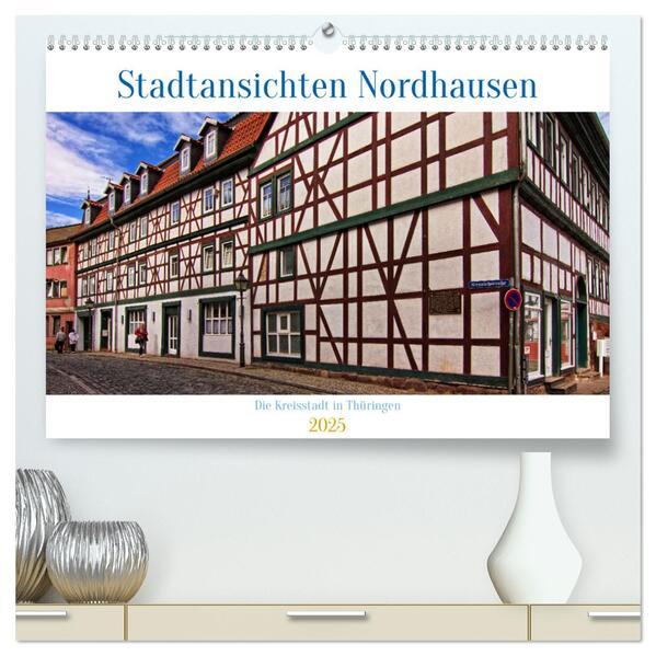 Stadtansichten Nordhausen (hochwertiger Premium Wandkalender 2025 DIN A2 quer), Kunstdruck in Hochglanz