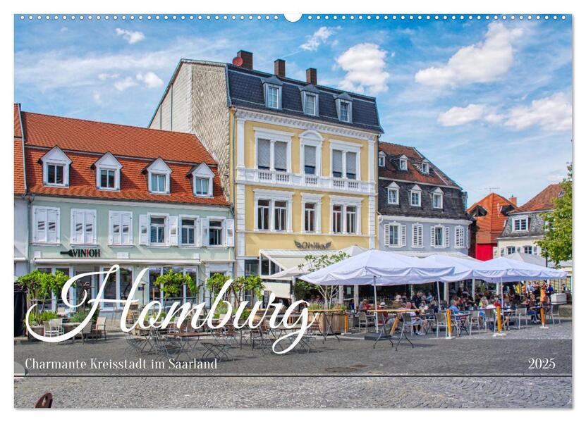 Homburg - Charmante Kreisstadt im Saarland (Wandkalender 2025 DIN A2 quer), CALVENDO Monatskalender