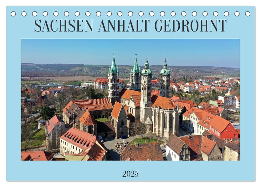 SACHSEN ANHALT GEDROHNT 2025 (Tischkalender 2025 DIN A5 quer), CALVENDO Monatskalender