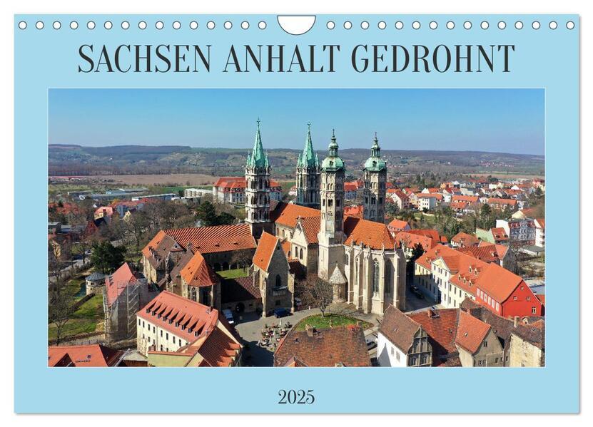 SACHSEN ANHALT GEDROHNT 2025 (Wandkalender 2025 DIN A4 quer), CALVENDO Monatskalender