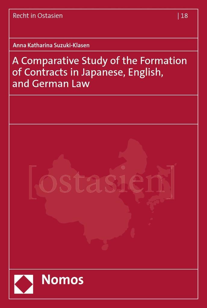 A Comparative Study of the Formation of Contracts in Japanese, English, and German Law