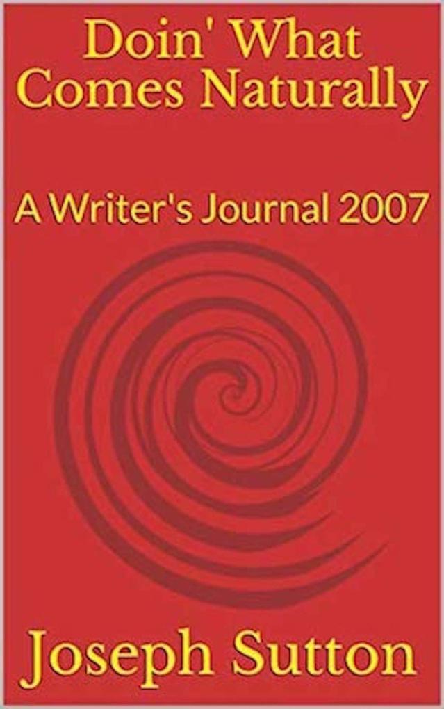 Doin' What Comes Naturally: A Writer's Journal 2007