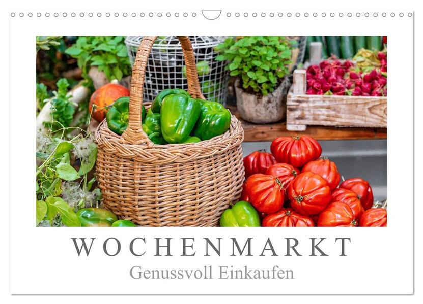 Wochenmarkt - Genussvoll Einkaufen (Wandkalender 2025 DIN A3 quer), CALVENDO Monatskalender